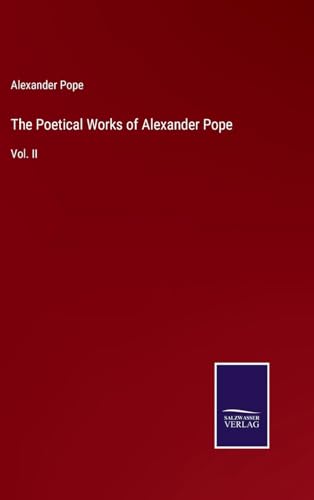 The Poetical Works of Alexander Pope: Vol. II von Salzwasser Verlag